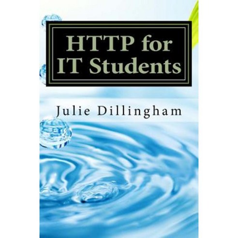 HTTP for It Students Paperback, Createspace Independent Publishing Platform