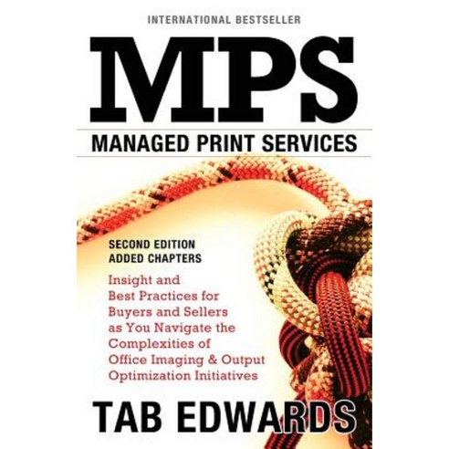 Mps: Managed Print Services - Second Edition: Insight and Best Practices for Buyers and Sellers as You Navigate the Complex Paperback, Tmbe