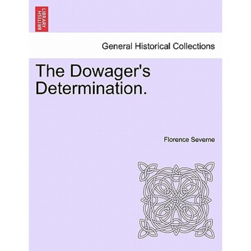 The Dowager''s Determination. Paperback, British Library, Historical Print Editions