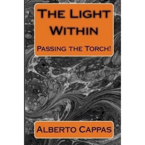 The Light Within: Passing the Torch Paperback, Createspace Independent Publishing Platform