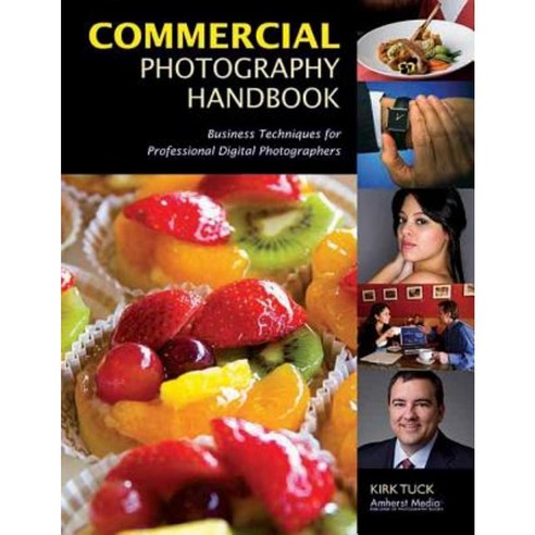 Commercial Photography Handbook: Business Techniques for Professional Digital Photographers Paperback, Amherst Media
