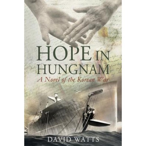 Hope in Hungnam: A Novel of the Korean War Paperback, Createspace Independent Publishing Platform
