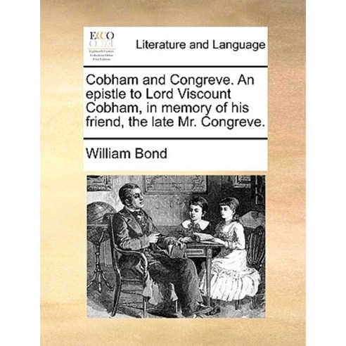 Cobham and Congreve. an Epistle to Lord Viscount Cobham in Memory of His Friend the Late Mr. Congreve. Paperback, Gale Ecco, Print Editions