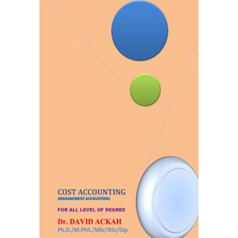 Cost Accounting: Management Accounting Paperback, Createspace Independent Publishing Platform