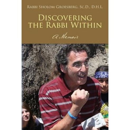 Discovering the Rabbi Within: A Memoir Paperback, Createspace Independent Publishing Platform