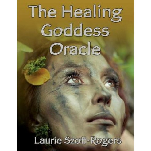 The Healing Goddess Oracle Paperback, Createspace Independent Publishing Platform