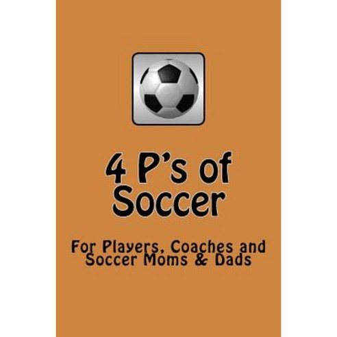 4 P''s of Soccer: "The Road to Brazil" Paperback, Createspace Independent Publishing Platform