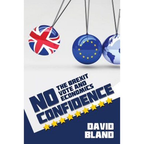 No Confidence: The Brexit Vote and Economics Paperback, Createspace Independent Publishing Platform