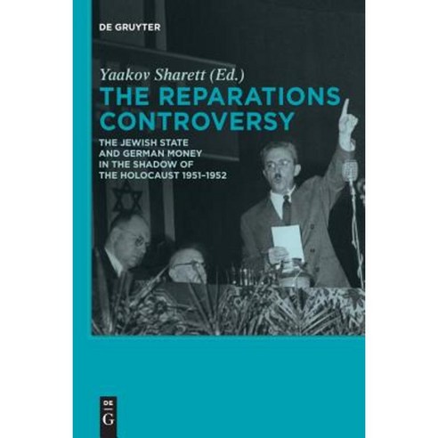 The Reparations Controversy: The Jewish State and German Money in the Shadow of the Holocaust 1951-1952 Paperback, de Gruyter