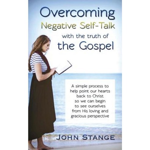 Overcoming Negative Self-Talk: With the Truth of the Gospel Paperback, Createspace Independent Publishing Platform