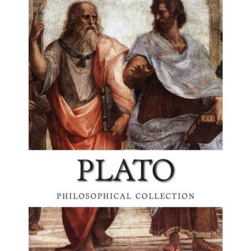 Plato Philosophical Collection Paperback, Createspace Independent Publishing Platform