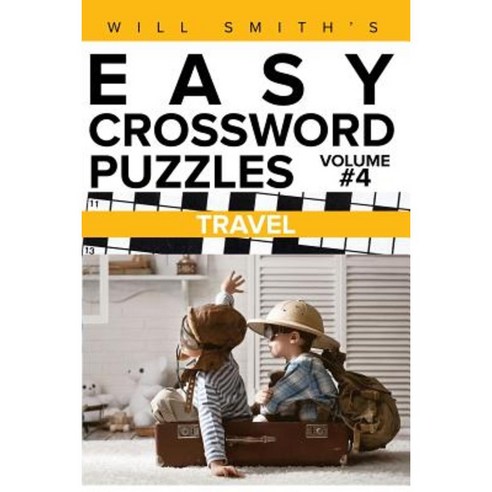 Will Smith Easy Crossword Puzzles -Travel ( Volume 4) Paperback, Createspace Independent Publishing Platform