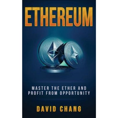Ethereum: Master the Ether and Profit from Opportunity Paperback, Createspace Independent Publishing Platform