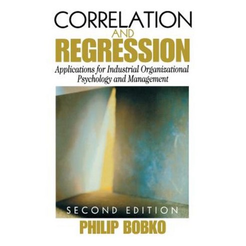 Correlation and Regression: Applications for Industrial Organizational Psychology and Management Paperback, Sage Publications, Inc