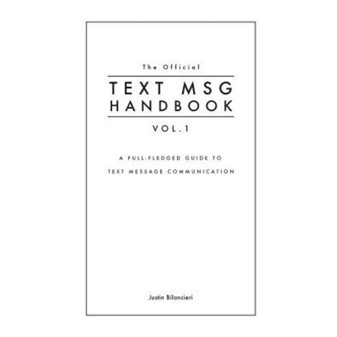 The Official Text Msg Handbook Vol. 1: A Full-Fledged Guide to Text ...