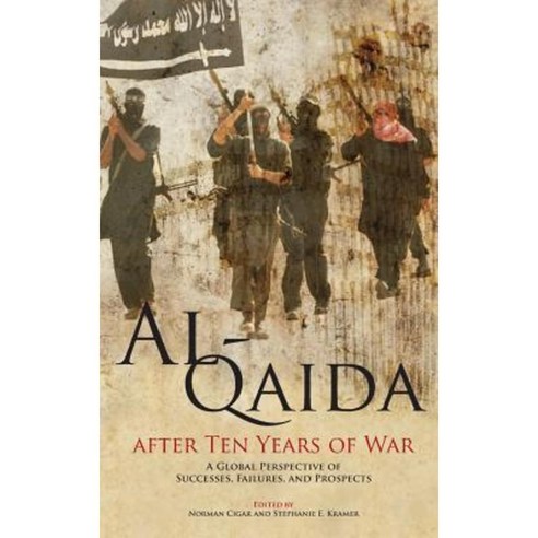 Al-Qaida After Ten Years of War: A Global Perspective of Successes Failures and Prospects Hardcover, Military Bookshop
