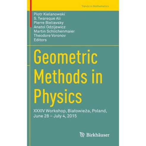 Geometric Methods in Physics: XXXIV Workshop Bialowie&#380;a Poland June 28 - July 4 2015 Hardcover, Birkhauser