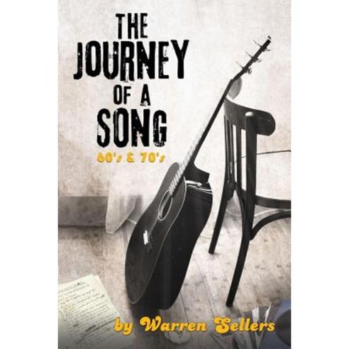 Journey of a Song 60''s & 70''s: The Backstory of Some of the Most Loved Songs of the 60''s & 70''s Paperback, Square Tree Publishing