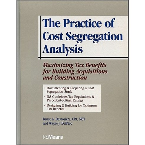 The Practice of Cost Segregation Analysis: Maximizing Tax Bennefits for Building Acquisitions and Construction Hardcover, Rsmeans