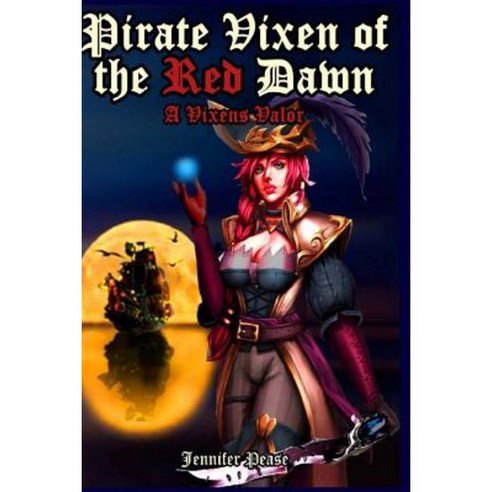 Pirate Vixen of the Red Dawn: A Vixen''s Valor Paperback, Createspace Independent Publishing Platform