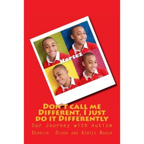 Don''t Call Me Different I Just Do It Differently: Our Journey with Autism Paperback, Createspace Independent Publishing Platform
