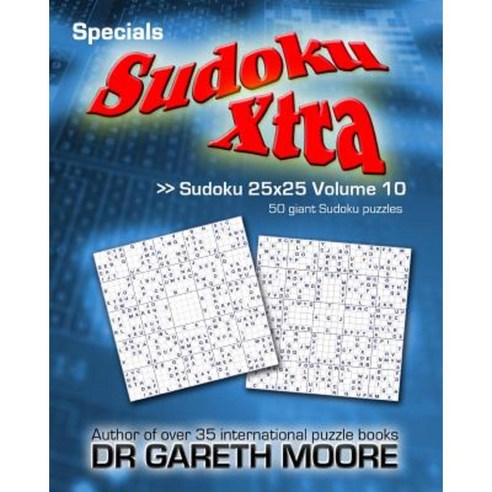 Sudoku 25x25 Volume 10: Sudoku Xtra Specials Paperback, Createspace Independent Publishing Platform