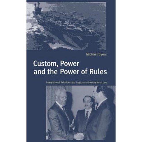Custom Power and the Power of Rules: International Relations and Customary International Law Hardcover, Cambridge University Press