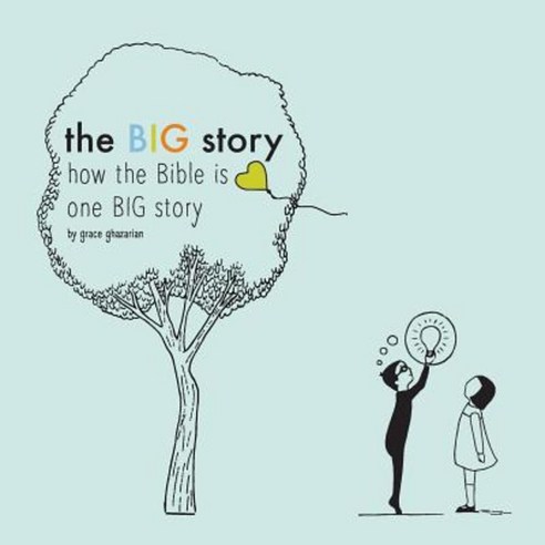 The Big Story: How the Bible Is One Big Story Paperback, Createspace Independent Publishing Platform