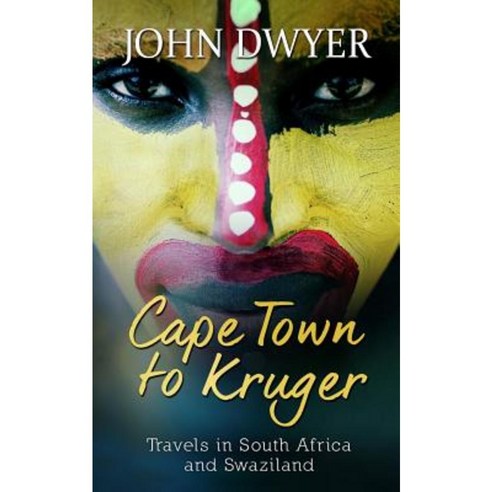 Cape Town to Kruger: Backpacker Travels in South Africa and Swaziland Paperback, Createspace Independent Publishing Platform