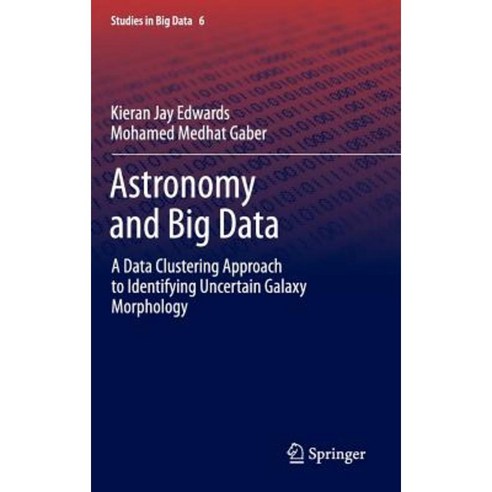 Astronomy and Big Data: A Data Clustering Approach to Identifying Uncertain Galaxy Morphology Hardcover, Springer