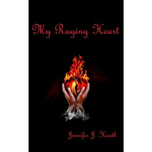 My Raging Heart Paperback, Createspace Independent Publishing Platform