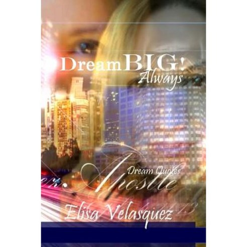 Dreambig! Always!: Dream Quotes Paperback, Createspace Independent Publishing Platform