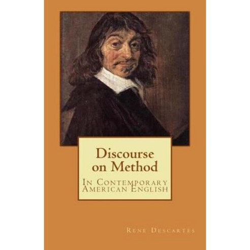 Discourse on Method: In Contemporary American English Paperback, Createspace Independent Publishing Platform