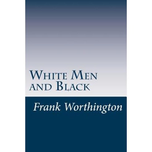 White Men and Black Paperback, Createspace Independent Publishing Platform