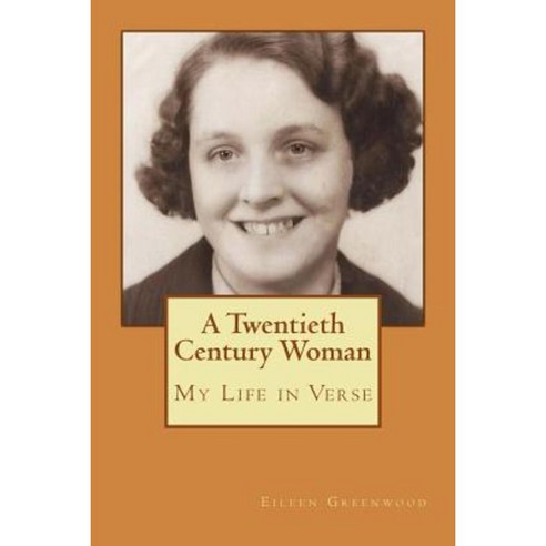 A Twentieth Century Woman: My Life in Verse Paperback, Createspace Independent Publishing Platform