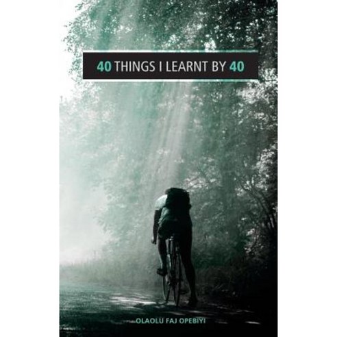 40 Things I Learnt by 40 Paperback, Createspace Independent Publishing Platform