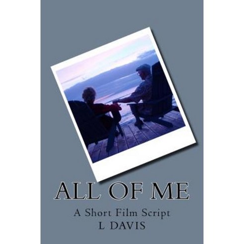 All of Me: Short Film Script Paperback, Createspace Independent Publishing Platform