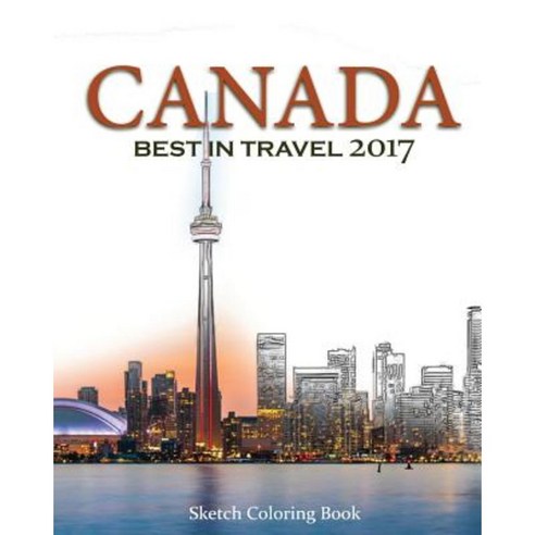 Canada Sketch Coloring Book: Best Intravel 2017 Paperback, Createspace Independent Publishing Platform