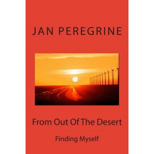 From Out of the Desert: Finding Myself Paperback, Createspace Independent Publishing Platform