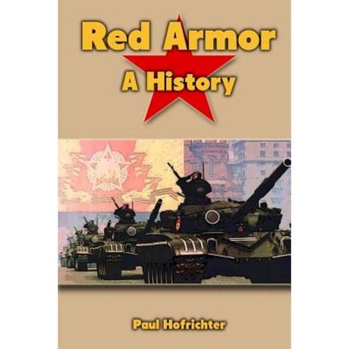 Red Armor: A History Paperback, Createspace Independent Publishing Platform