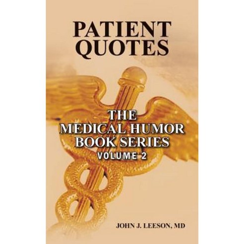 Patient Quotes: The Medical Humor Book Series Paperback, Createspace Independent Publishing Platform