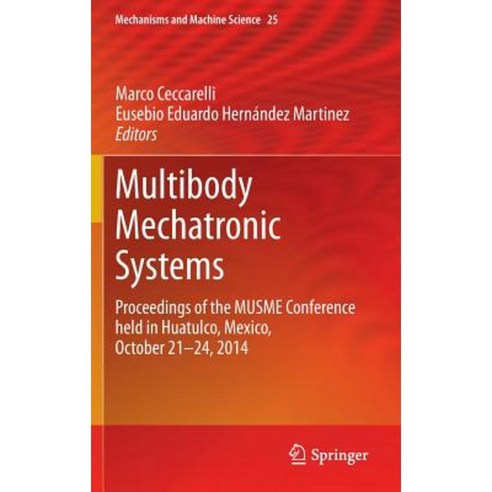 Multibody Mechatronic Systems: Proceedings of the Musme Conference Held in Huatulco Mexico October 21-24 2014 Hardcover, Springer