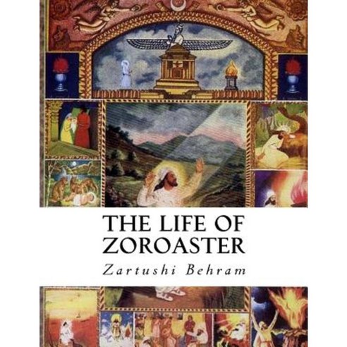 The Life of Zoroaster Paperback, Createspace Independent Publishing Platform