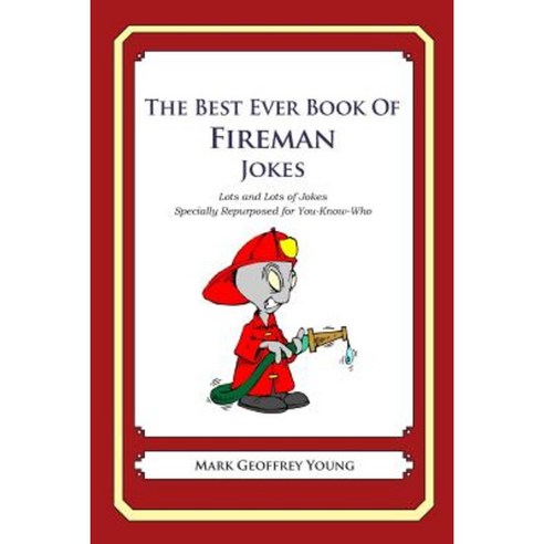 The Best Ever Book of Fireman Jokes Paperback, Createspace Independent Publishing Platform