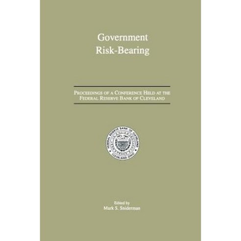 Government Risk-Bearing: Proceedings of a Conference Held at the Federal Reserve Bank of Cleveland May 1991 Paperback, Springer