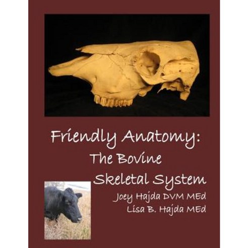 Friendly Anatomy: Bovine Skeletal System Paperback, Createspace Independent Publishing Platform