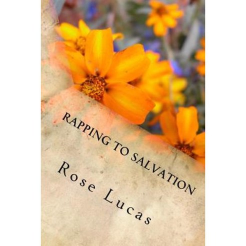 Rapping to Salvation: Featuring Recipes for Life Paperback, Createspace Independent Publishing Platform