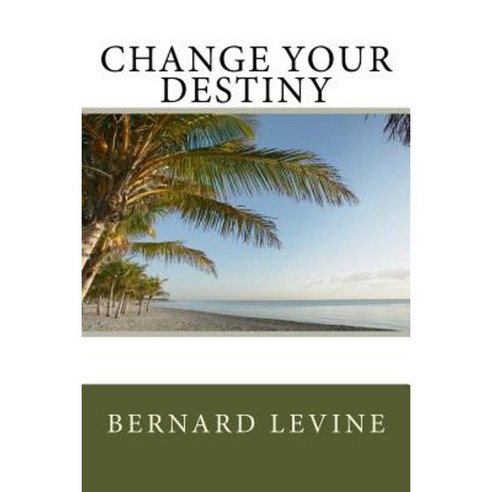Change Your Destiny Paperback, Createspace Independent Publishing Platform