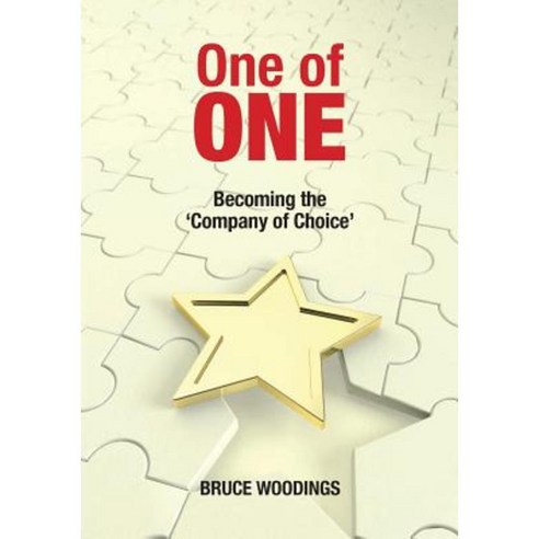 One of One - Becoming the Company of Choice: A Modular Approach to Achieving Differentiation Paperback, Choir Press