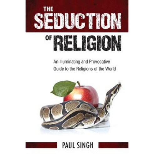 The Seduction of Religion: An Illuminating and Provocative Guide to the Religions of the World Paperback, Science Literacy Books